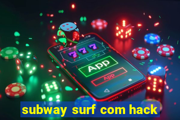 subway surf com hack